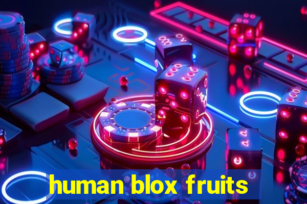 human blox fruits